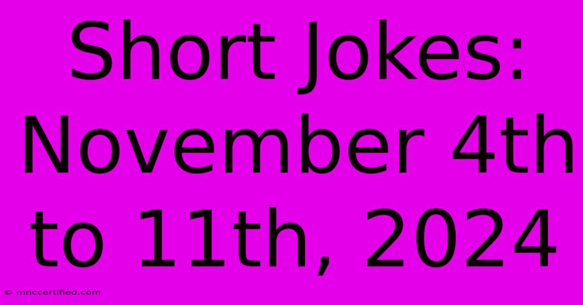 Short Jokes: November 4th To 11th, 2024