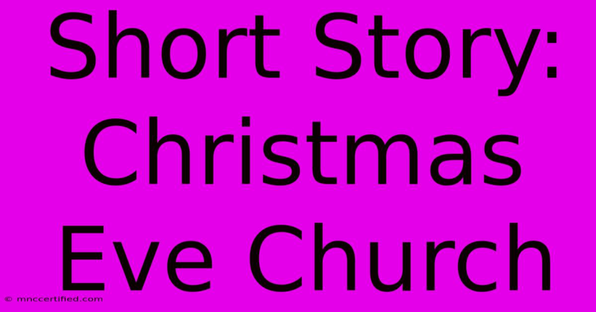 Short Story: Christmas Eve Church