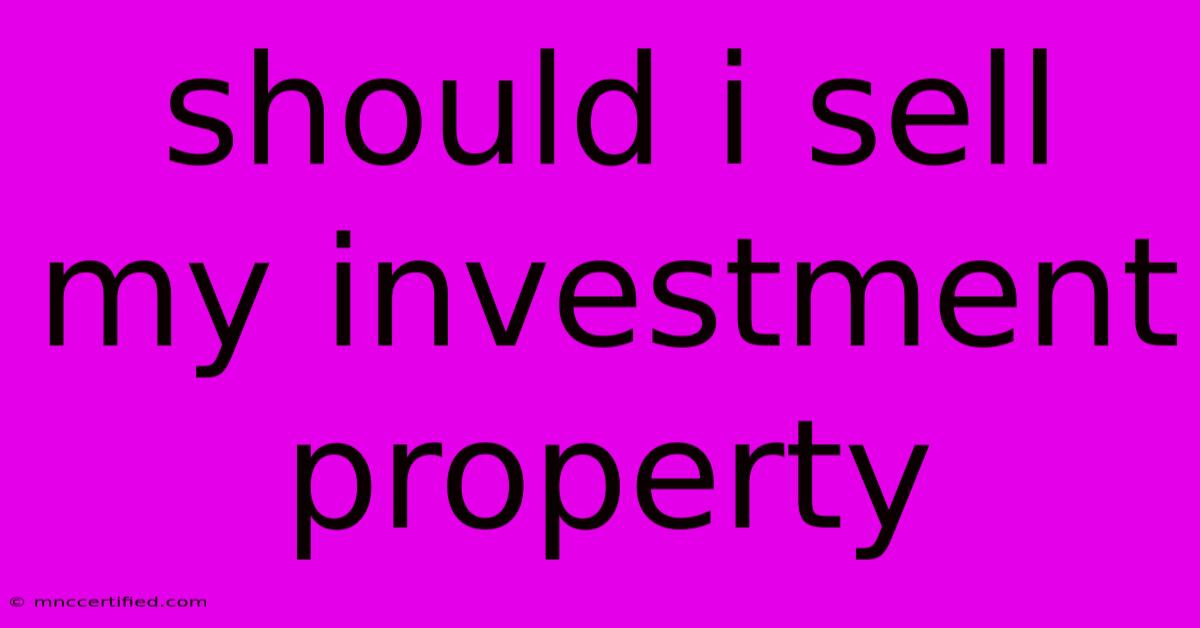 Should I Sell My Investment Property