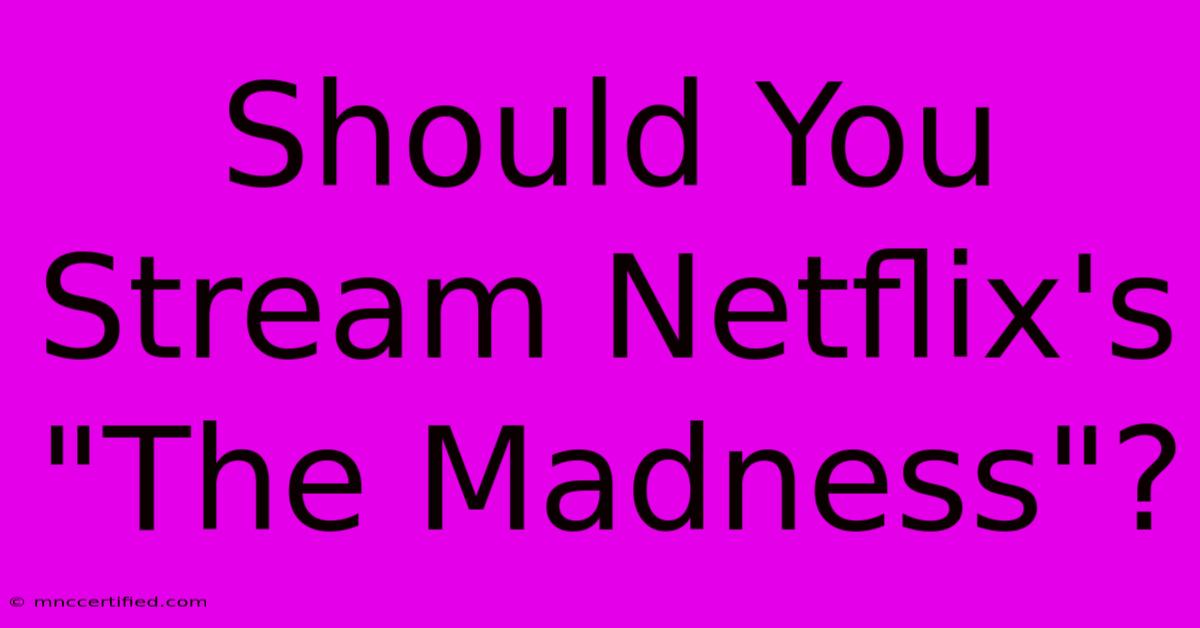 Should You Stream Netflix's 