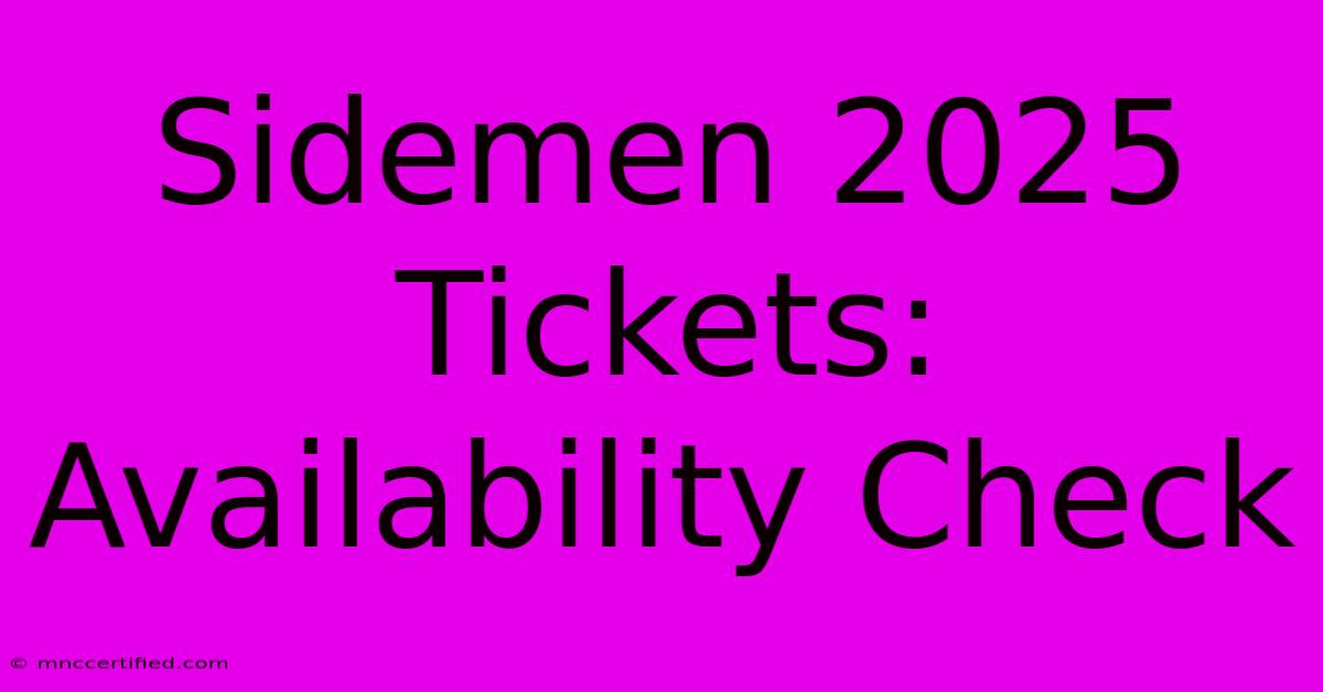 Sidemen 2025 Tickets: Availability Check