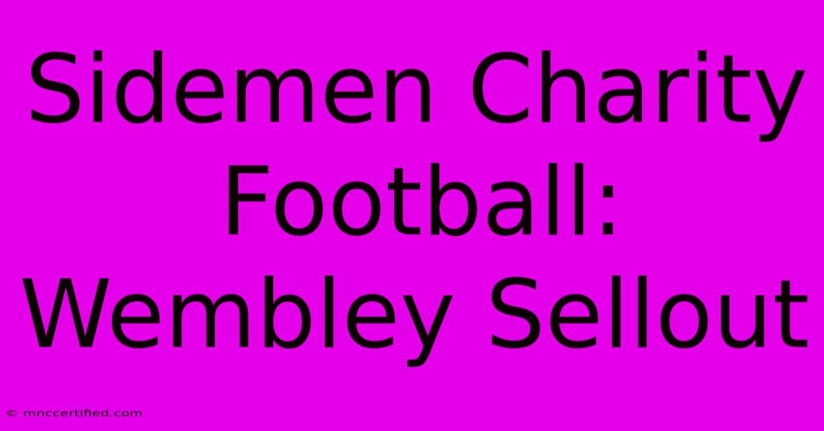 Sidemen Charity Football: Wembley Sellout