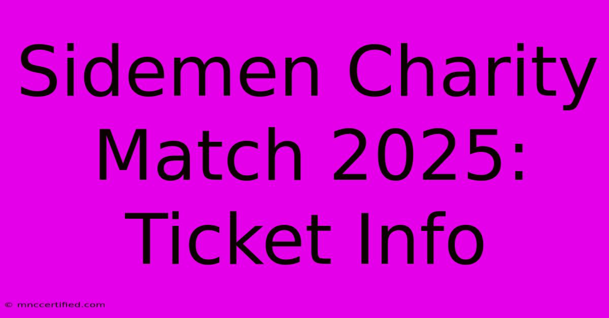 Sidemen Charity Match 2025: Ticket Info