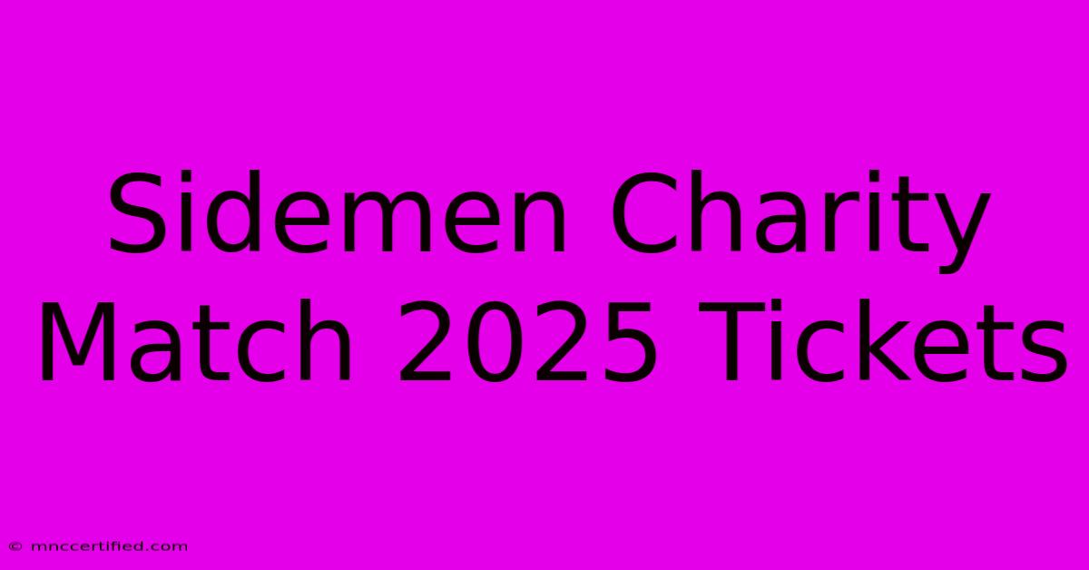 Sidemen Charity Match 2025 Tickets