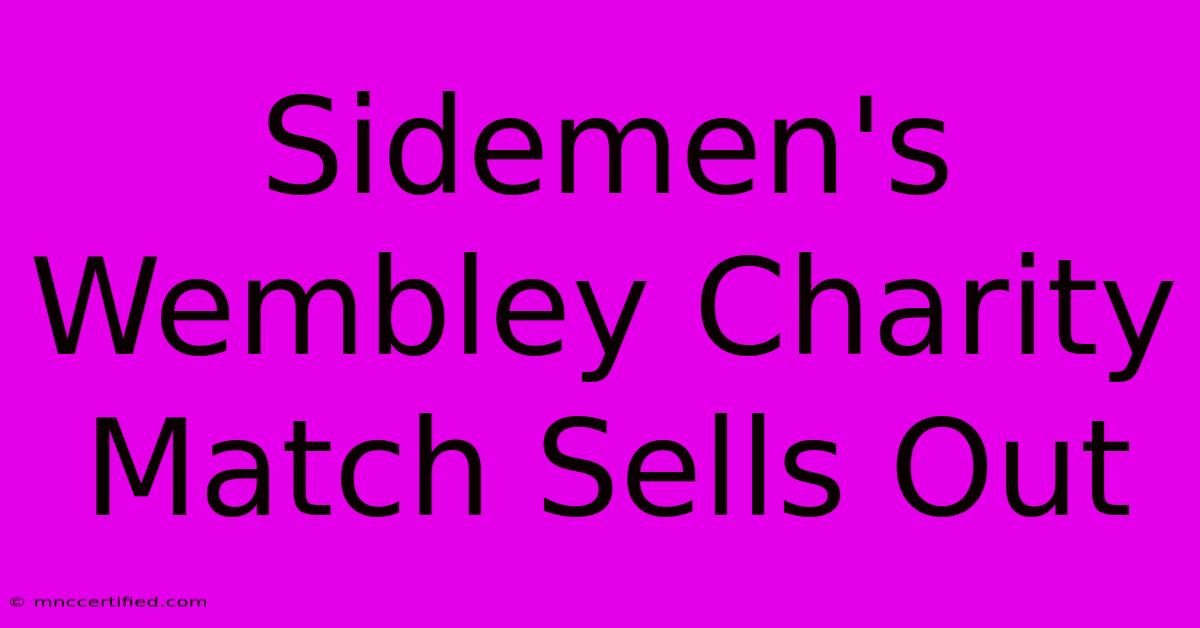 Sidemen's Wembley Charity Match Sells Out