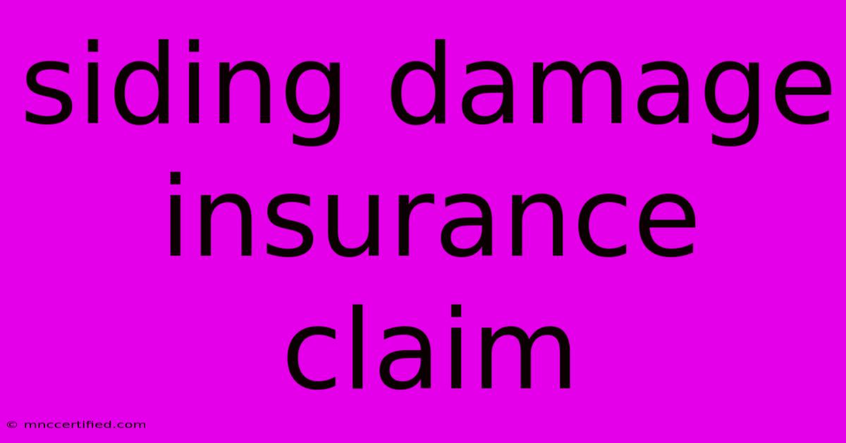 Siding Damage Insurance Claim