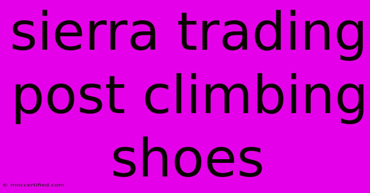 Sierra Trading Post Climbing Shoes