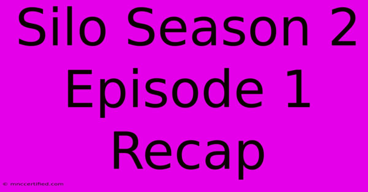 Silo Season 2 Episode 1 Recap