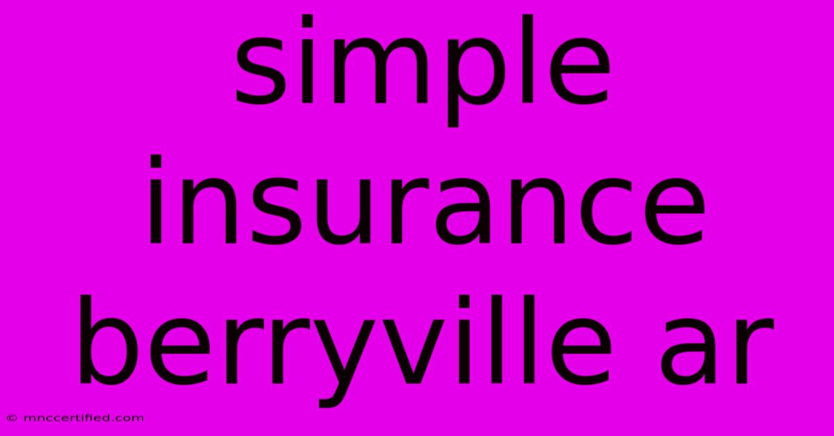 Simple Insurance Berryville Ar