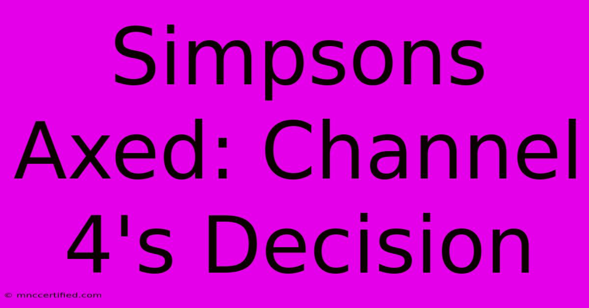 Simpsons Axed: Channel 4's Decision