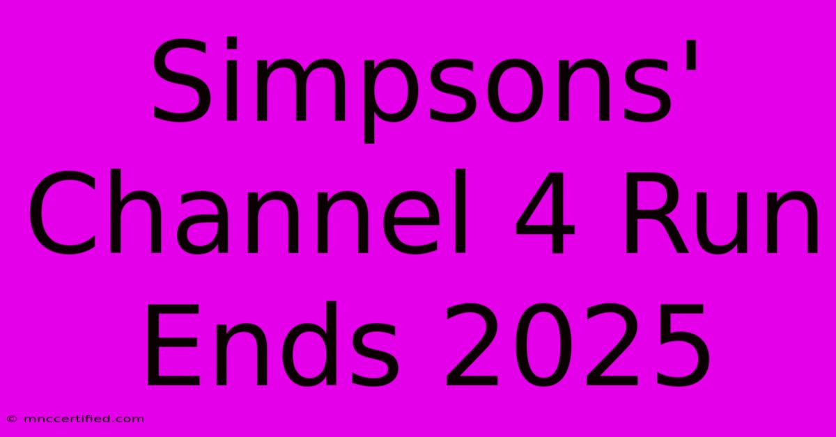 Simpsons' Channel 4 Run Ends 2025