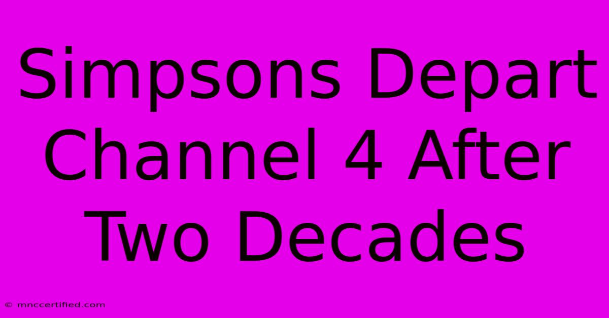 Simpsons Depart Channel 4 After Two Decades