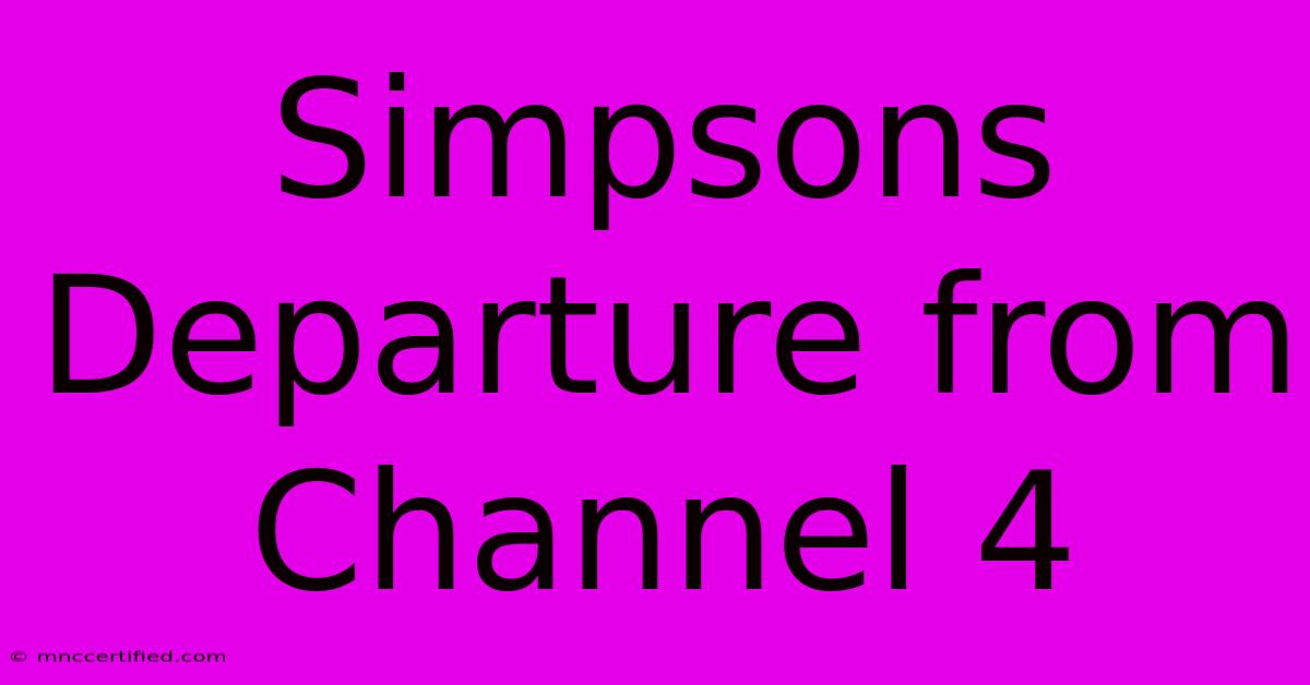 Simpsons Departure From Channel 4