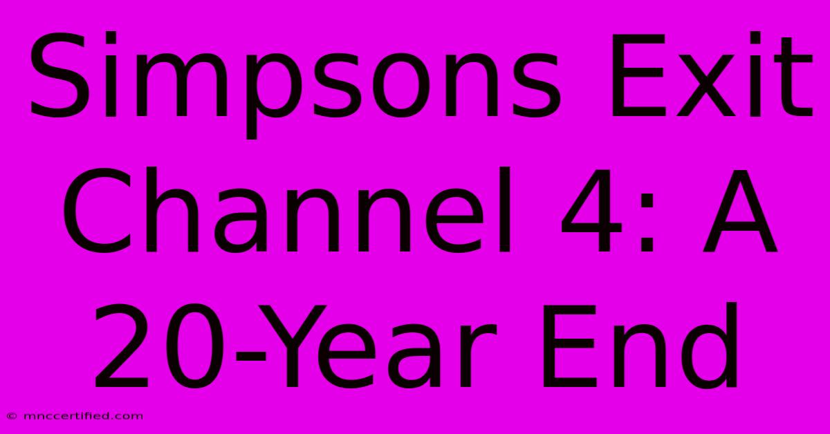 Simpsons Exit Channel 4: A 20-Year End