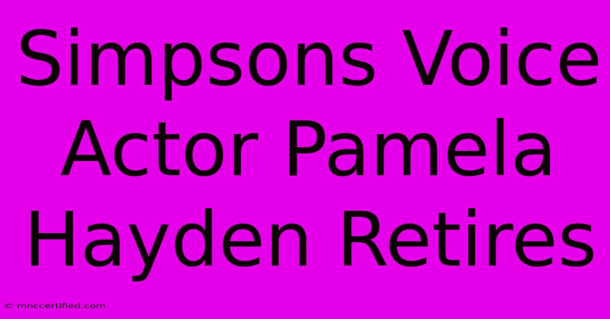 Simpsons Voice Actor Pamela Hayden Retires