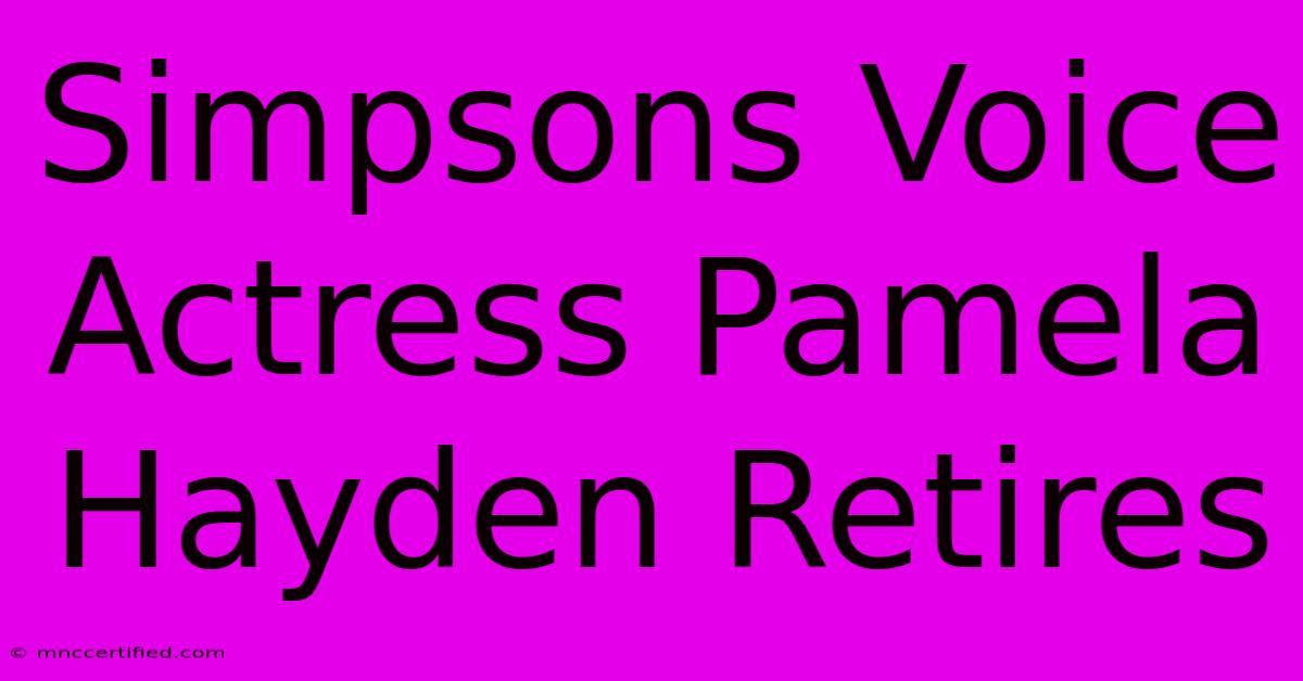 Simpsons Voice Actress Pamela Hayden Retires