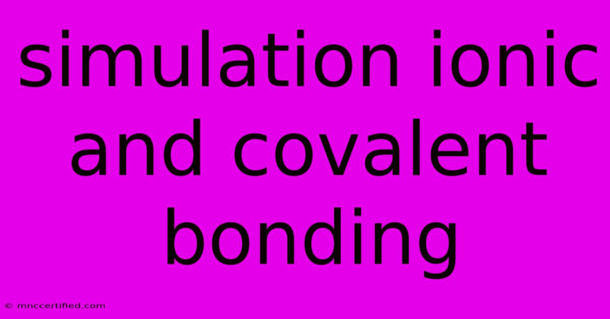 Simulation Ionic And Covalent Bonding