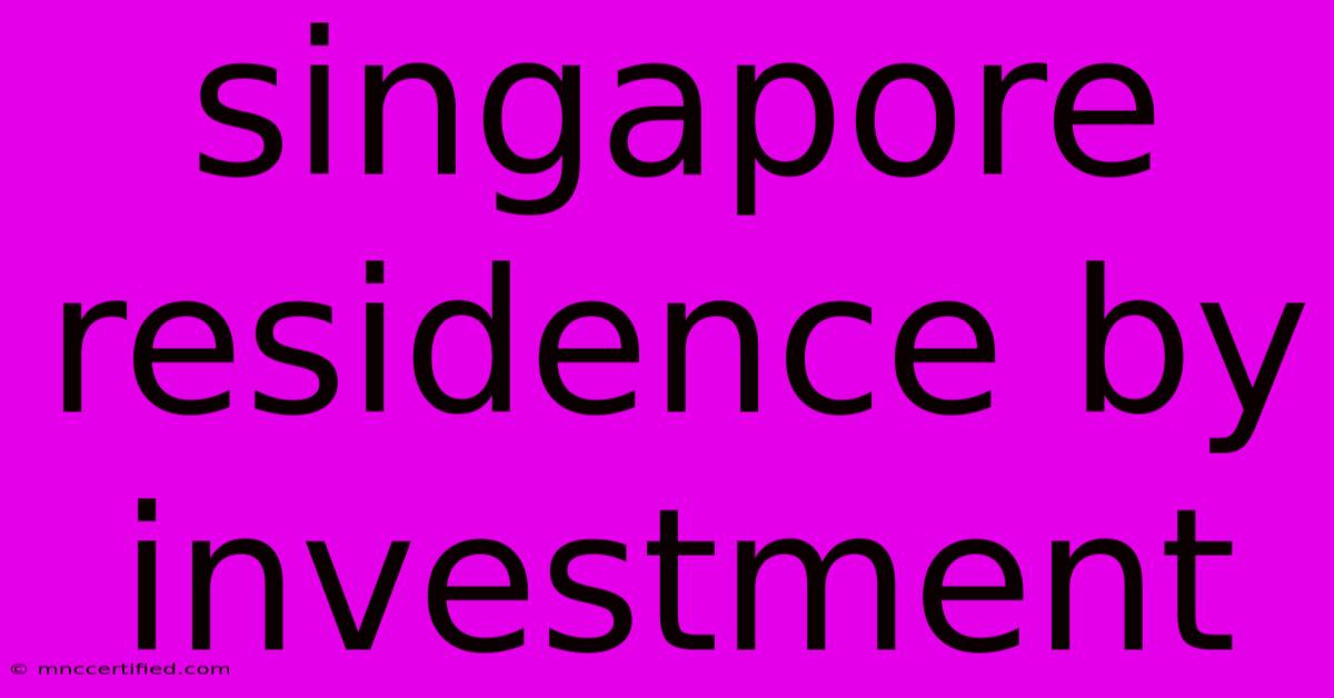 Singapore Residence By Investment