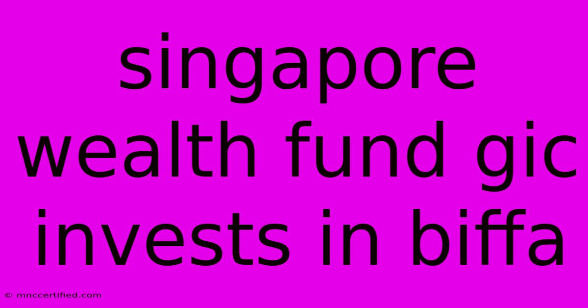 Singapore Wealth Fund Gic Invests In Biffa