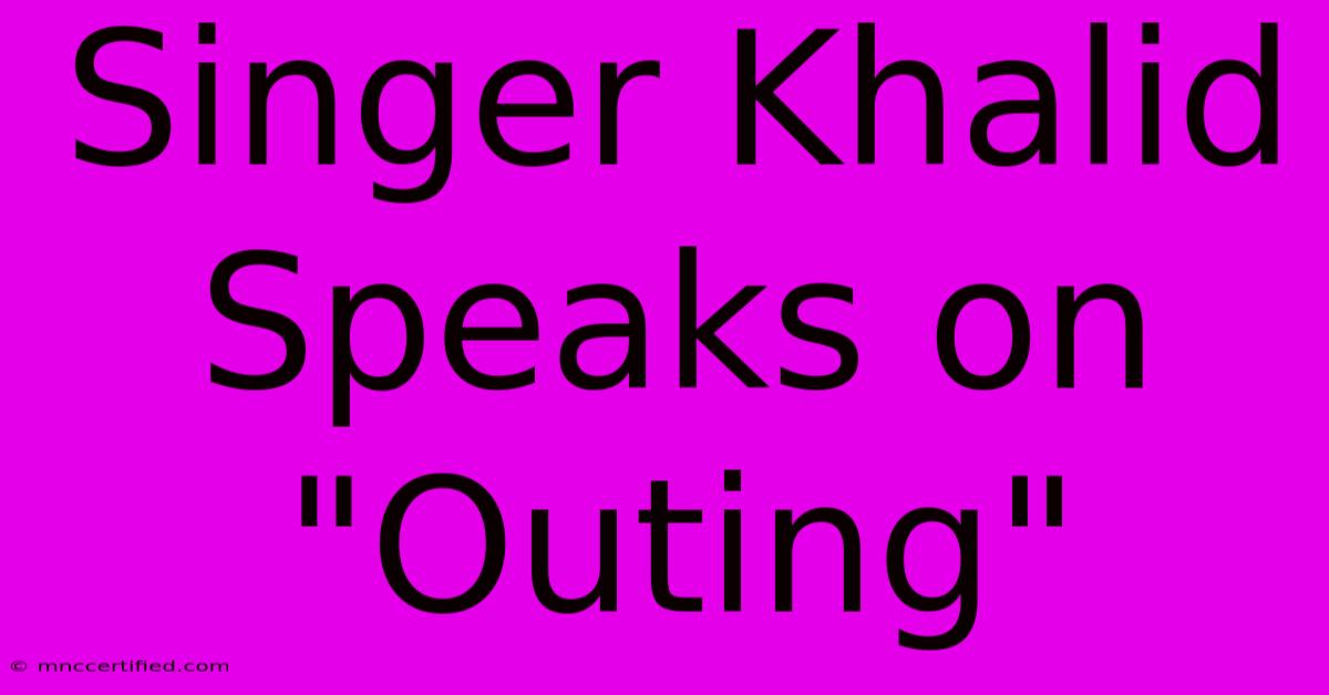 Singer Khalid Speaks On 