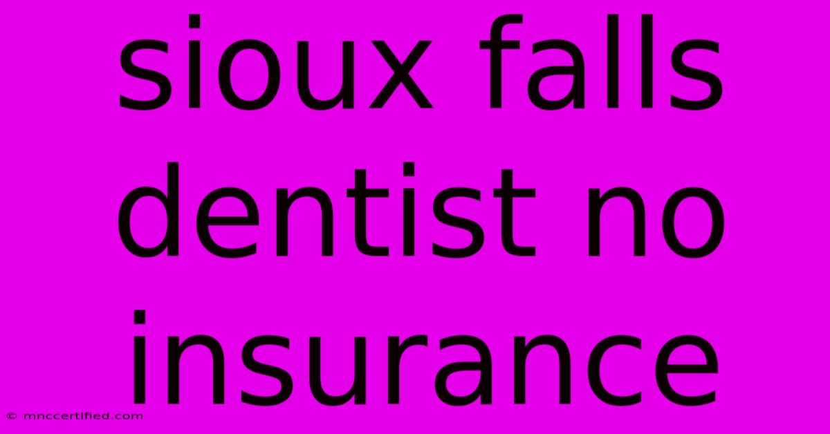 Sioux Falls Dentist No Insurance