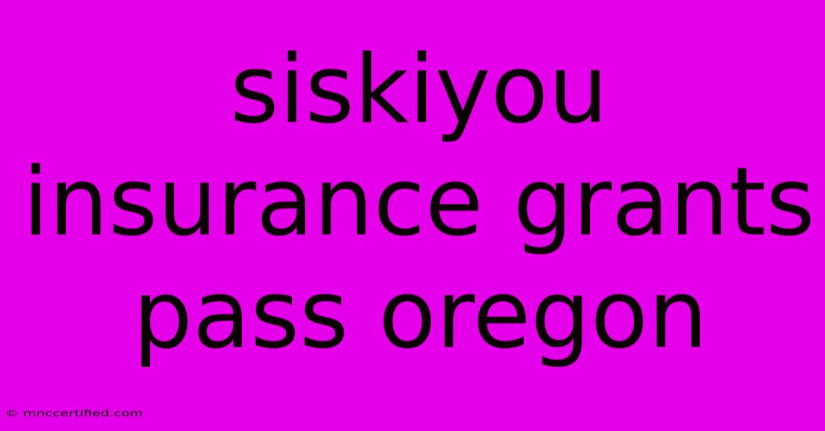 Siskiyou Insurance Grants Pass Oregon