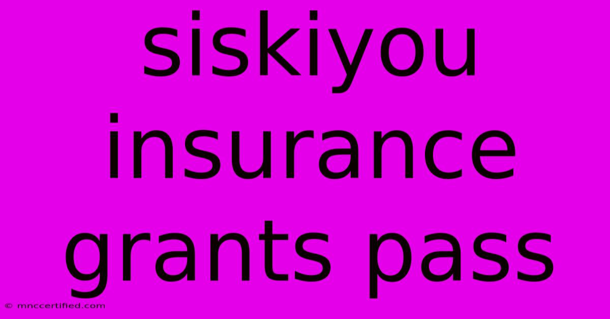 Siskiyou Insurance Grants Pass