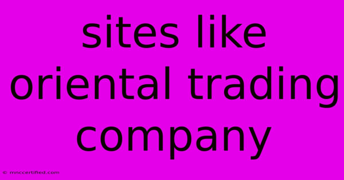 Sites Like Oriental Trading Company