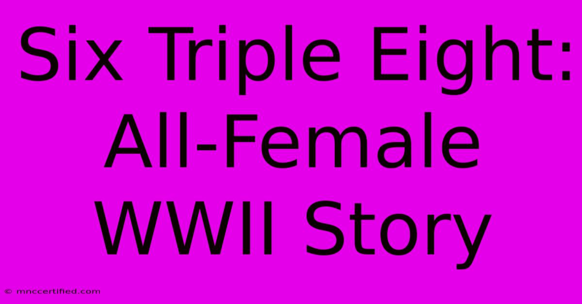 Six Triple Eight: All-Female WWII Story