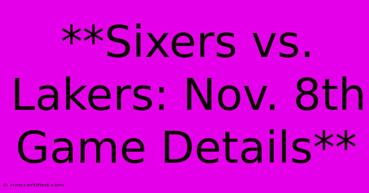 **Sixers Vs. Lakers: Nov. 8th Game Details**