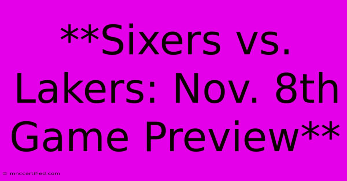 **Sixers Vs. Lakers: Nov. 8th Game Preview**