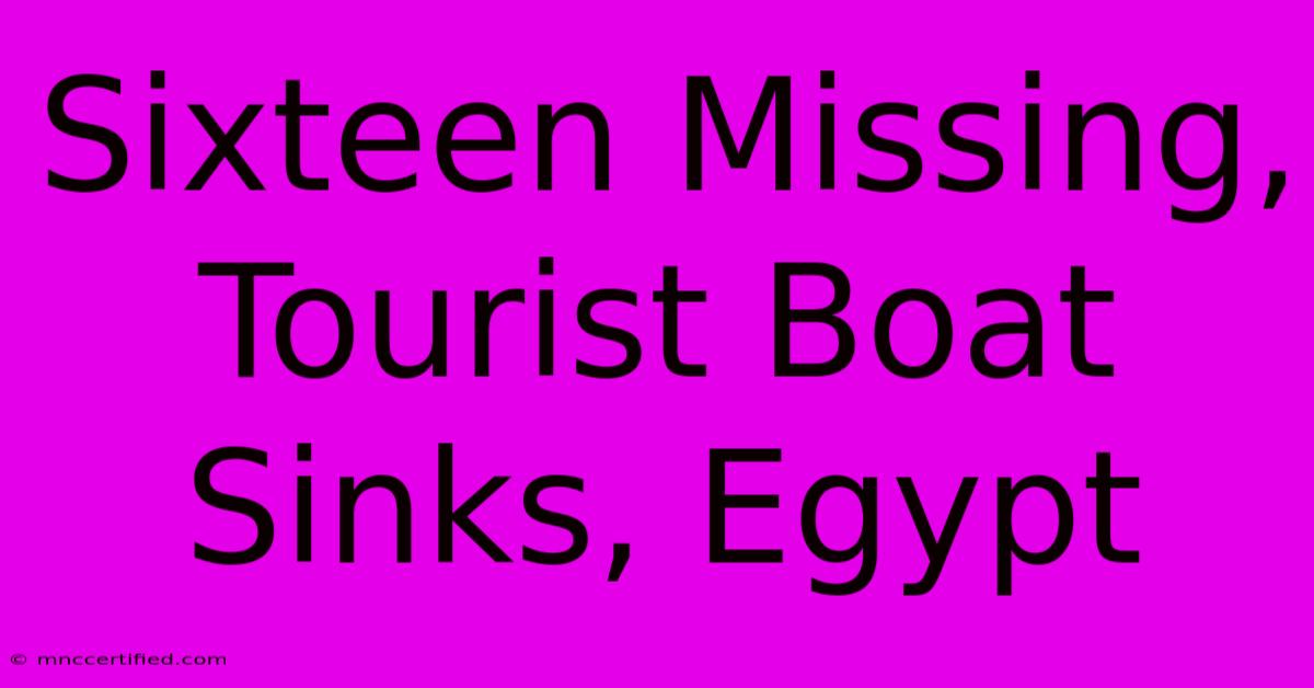 Sixteen Missing, Tourist Boat Sinks, Egypt