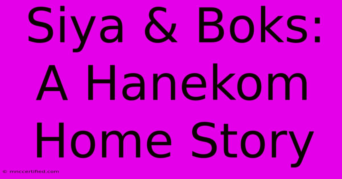 Siya & Boks: A Hanekom Home Story