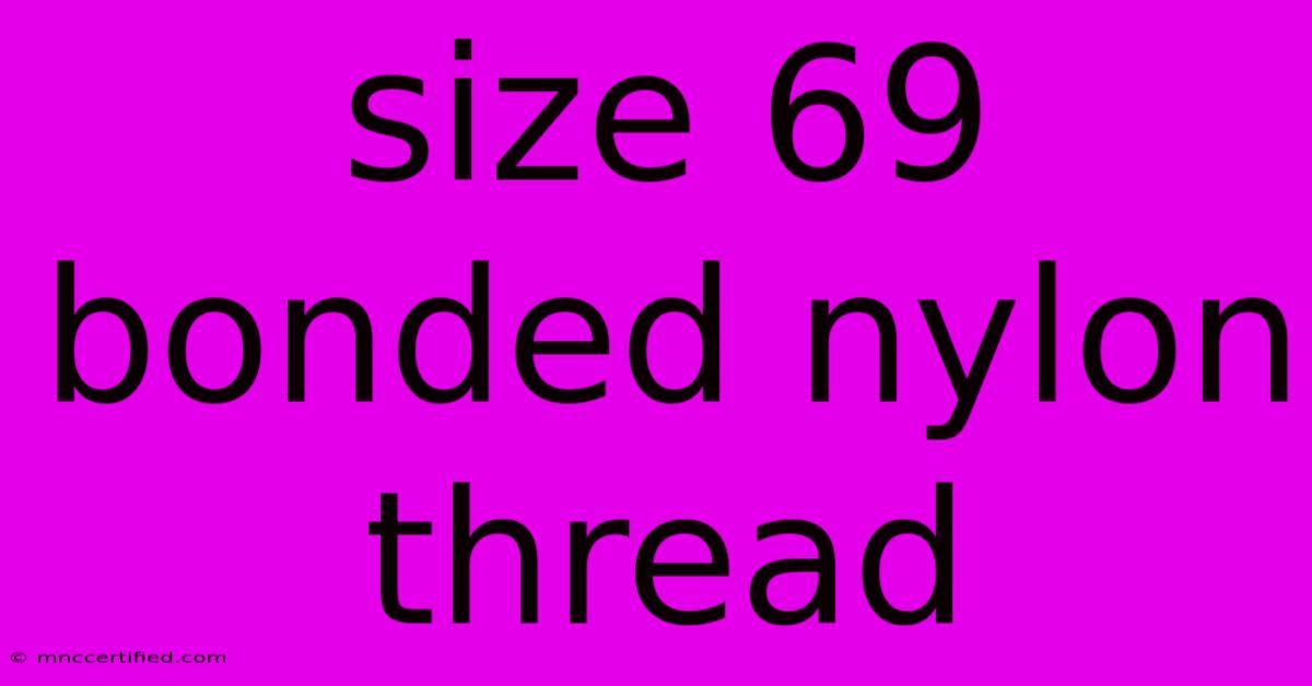 Size 69 Bonded Nylon Thread