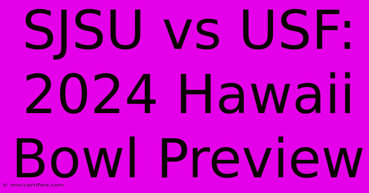 SJSU Vs USF: 2024 Hawaii Bowl Preview