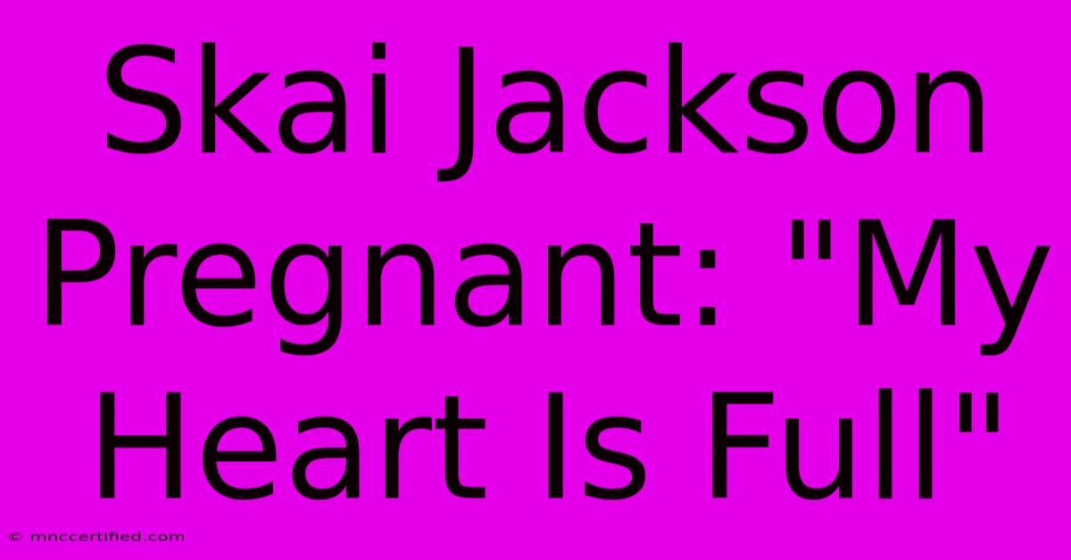 Skai Jackson Pregnant: 