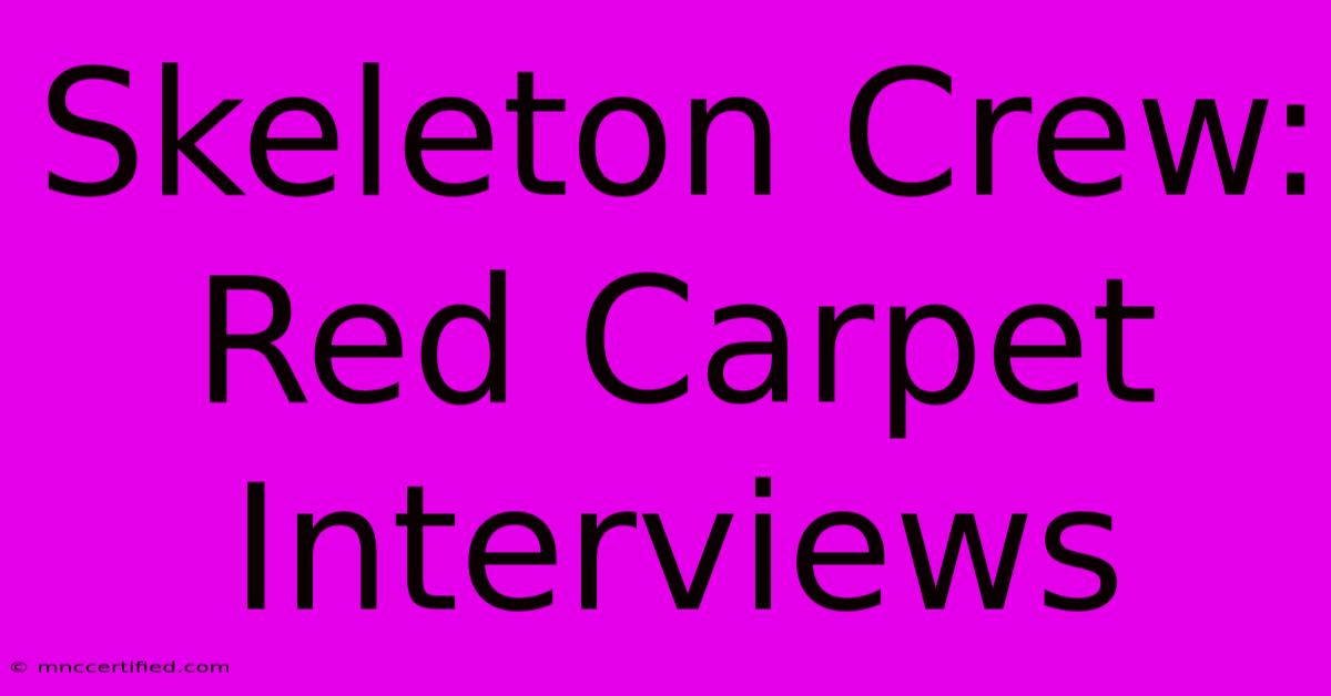 Skeleton Crew: Red Carpet Interviews