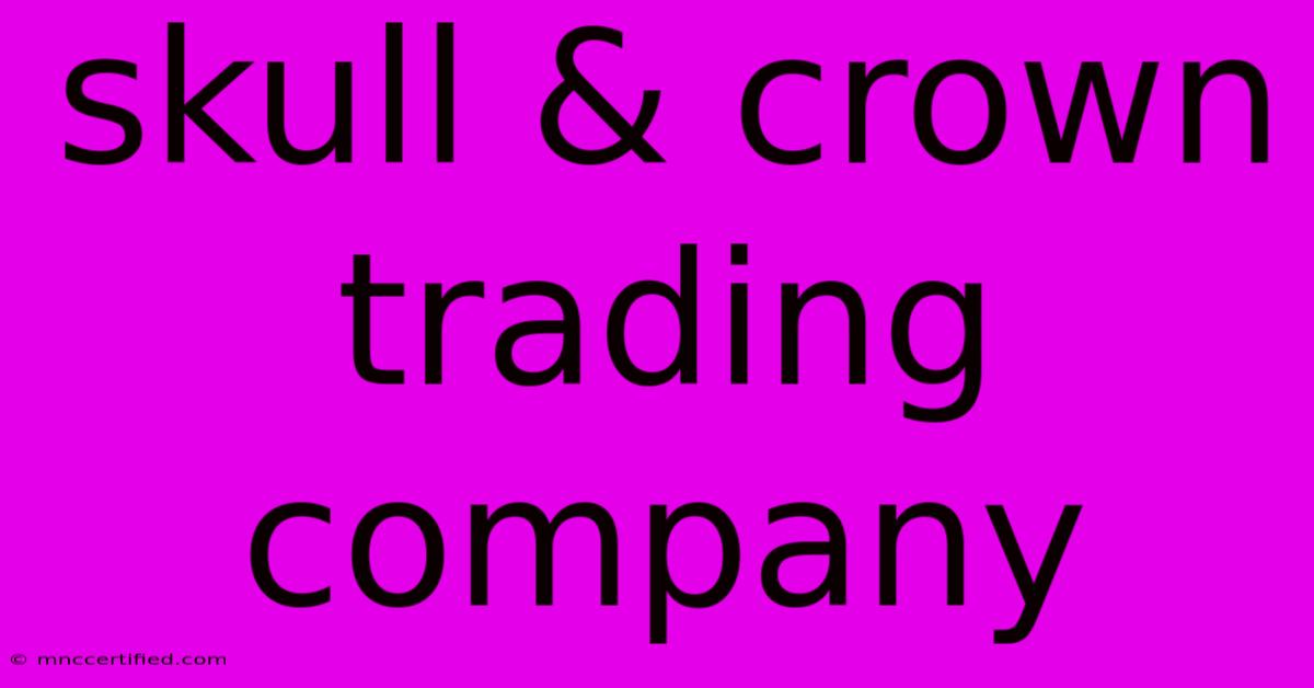 Skull & Crown Trading Company