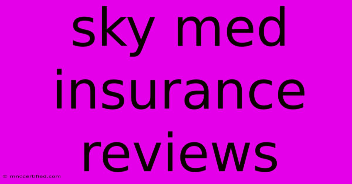 Sky Med Insurance Reviews