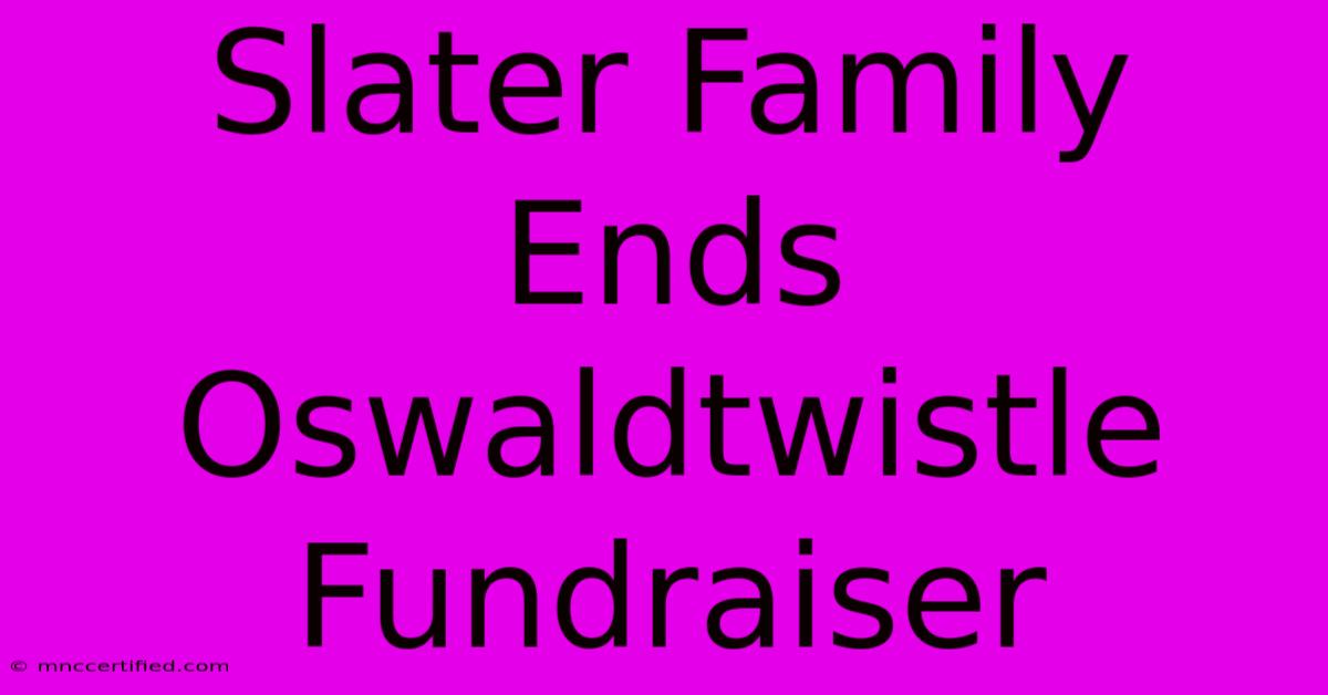 Slater Family Ends Oswaldtwistle Fundraiser