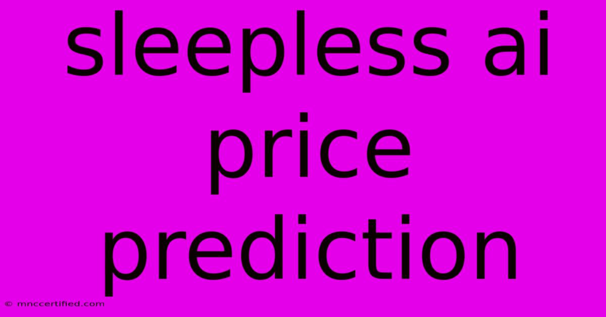 Sleepless Ai Price Prediction