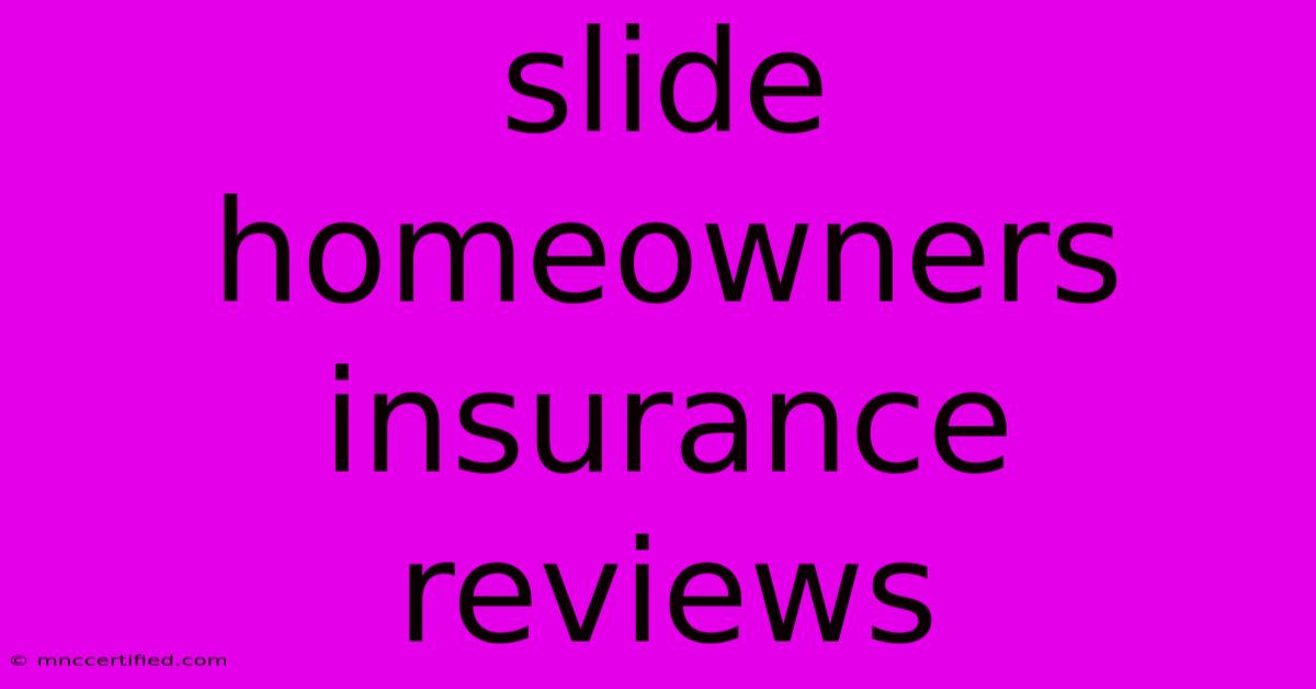 Slide Homeowners Insurance Reviews