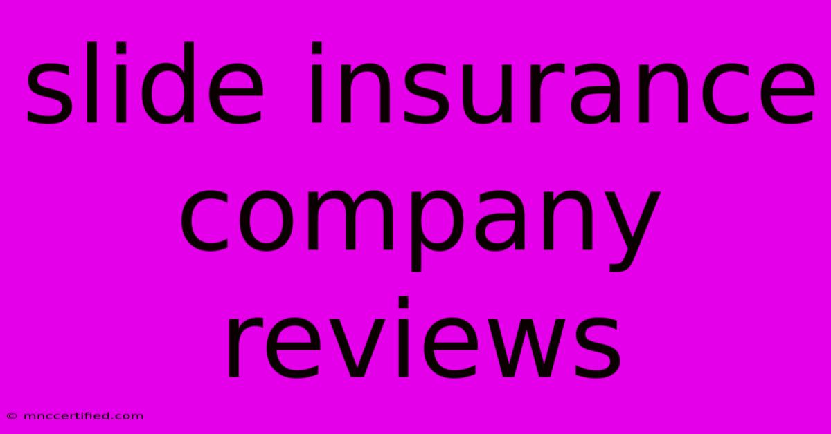 Slide Insurance Company Reviews