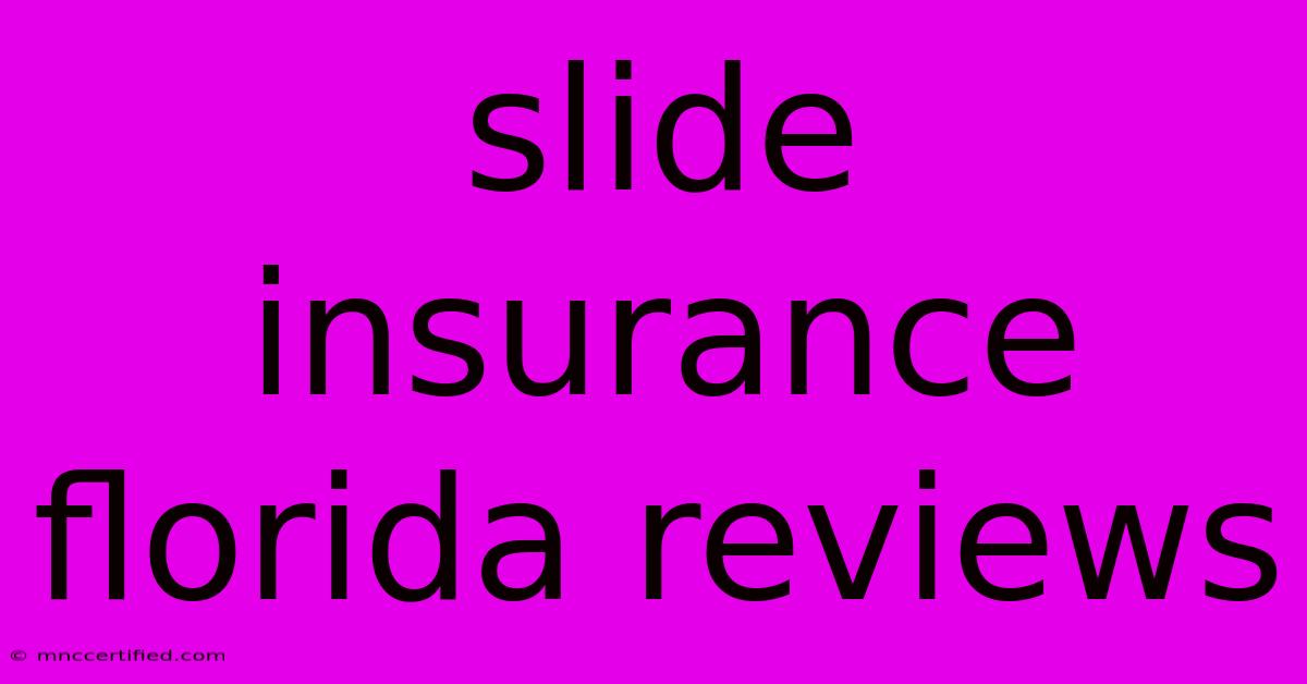 Slide Insurance Florida Reviews