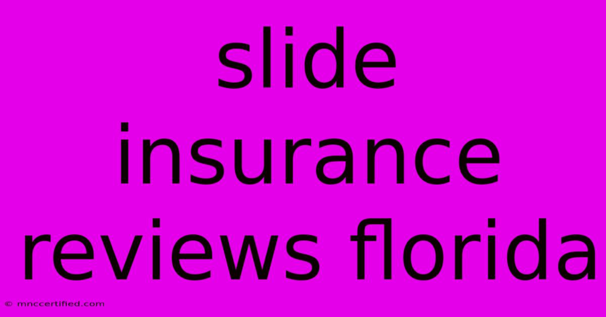 Slide Insurance Reviews Florida