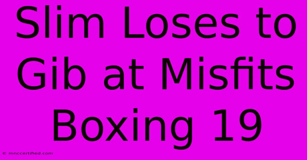 Slim Loses To Gib At Misfits Boxing 19