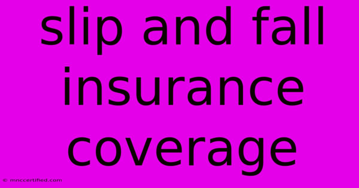 Slip And Fall Insurance Coverage