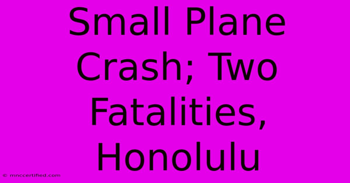 Small Plane Crash; Two Fatalities, Honolulu