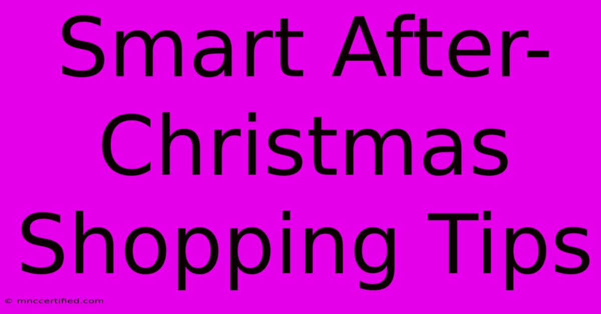 Smart After-Christmas Shopping Tips