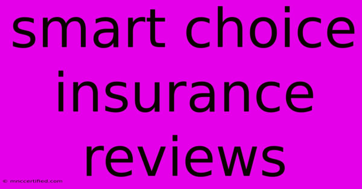 Smart Choice Insurance Reviews